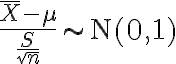$\frac{\bar{X}-\mu}{\frac{S}{\sqrt{n}}}\sim\text{N}(0,1)$
